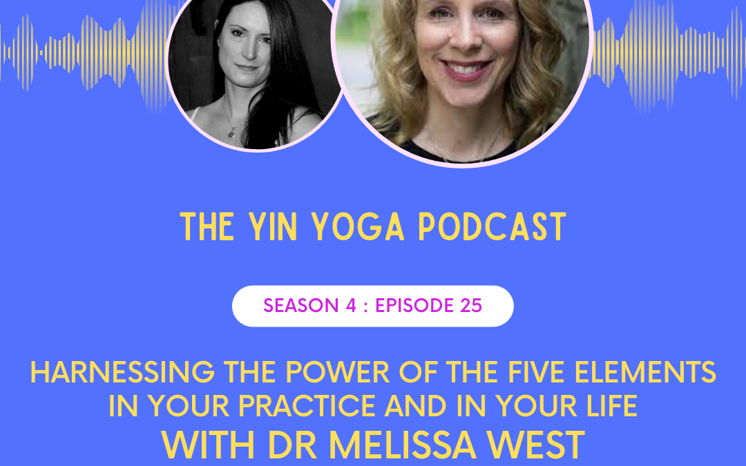 Harnessing the Power of the Five Elements in Your Practice and in Your Life