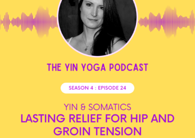 Yin & Somatics: Lasting Relief for Hip and Groin Tension