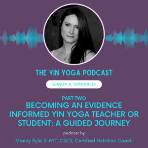 Becoming an Evidence Informed Yin Yoga Teacher or Student: Part Two